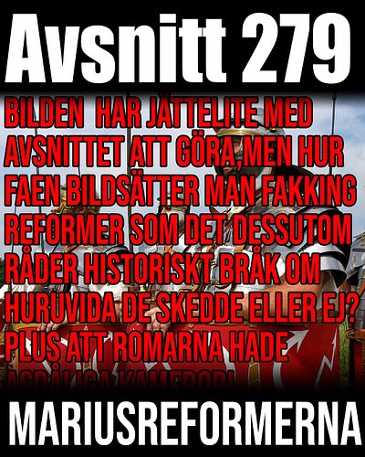Mariusreformerna

I vårt mest reformerande avsnitt hittills går vi igenom Mariusreformerna. Eller gör vi det? Du får se. Oavs...