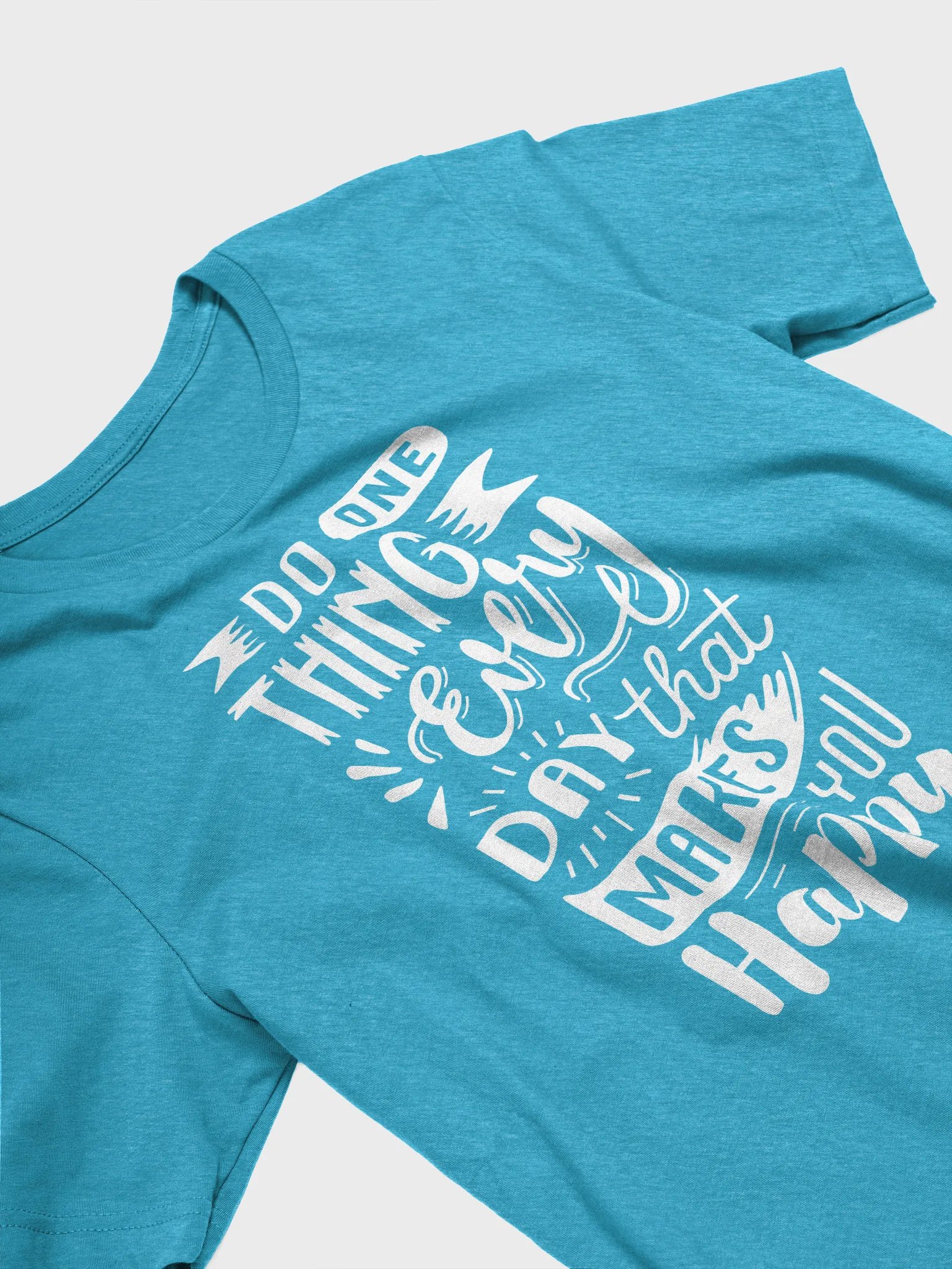 Do One Thing Every Day That Makes You Happy T-Shirt product image (15)