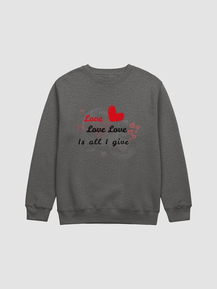 Love is All I Give Premium Crewneck Sweatshirt product image (1)