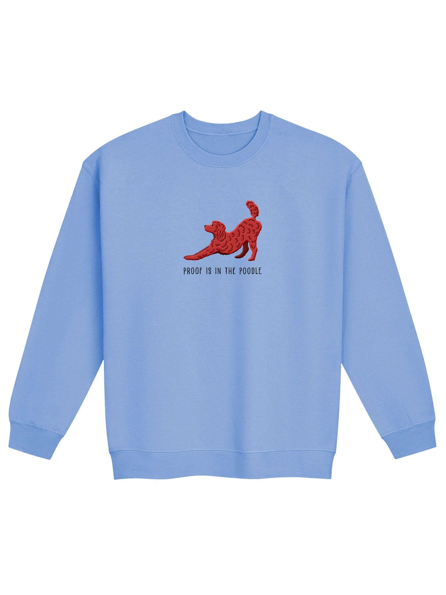 Proof Is in the Poodle Sweatshirt (Embroidered) of a Standard Poodle(Red) product image (4)