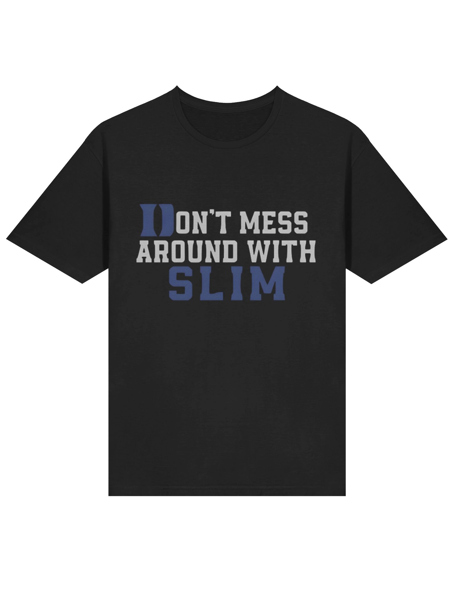 Don’t Mess Around With Slim Shirt product image (2)