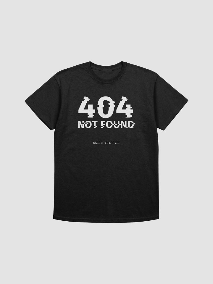 404 Not Found - NEED COFFEE T-Shirt product image (1)