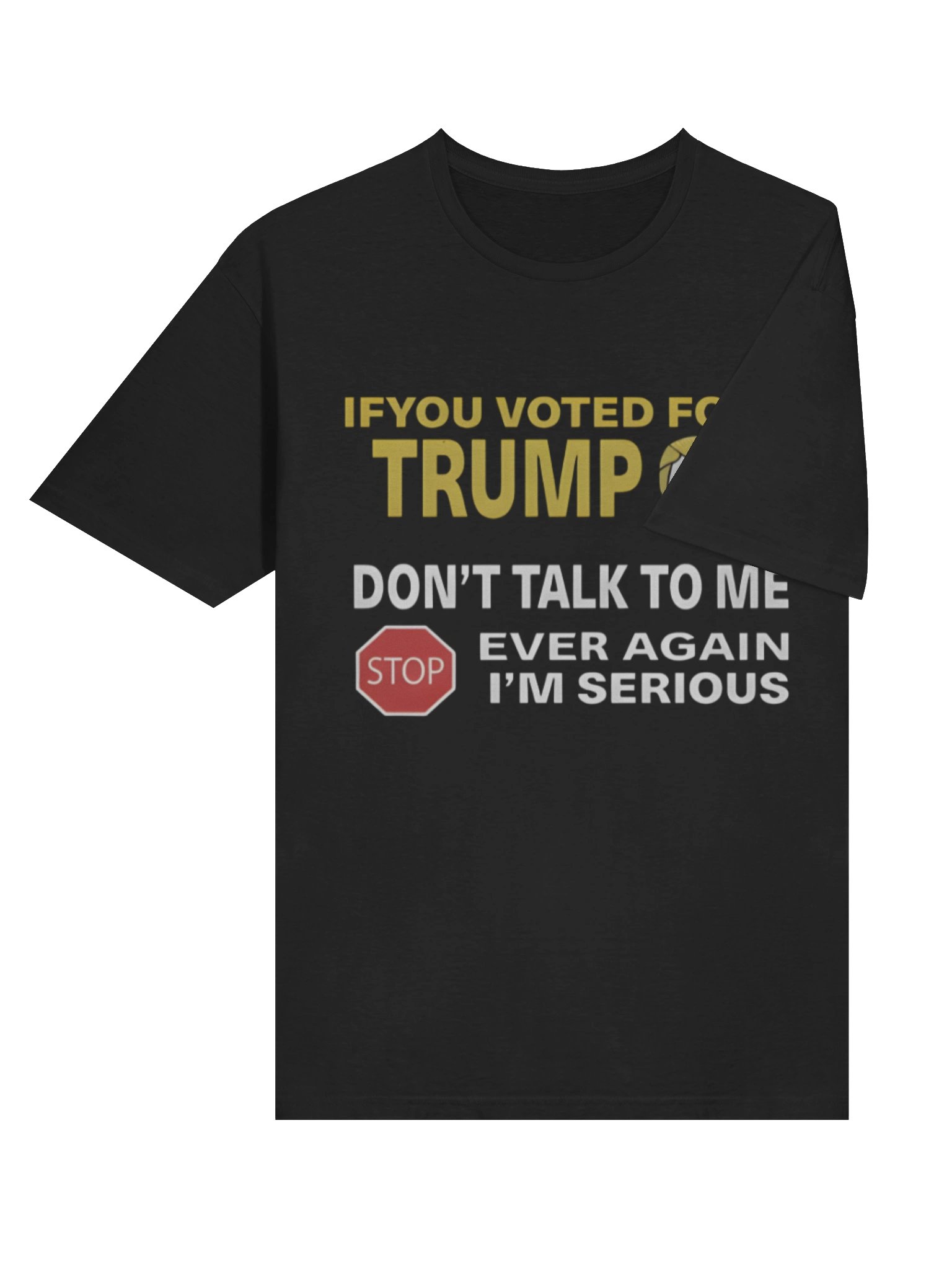 If You Voted For Trump Don’t Talk To Me Ever Again Shirt product image (4)