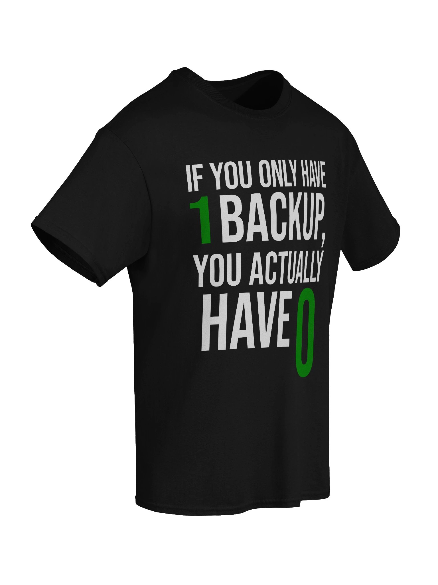 If You Only Have 1 Backup T-Shirt product image (2)