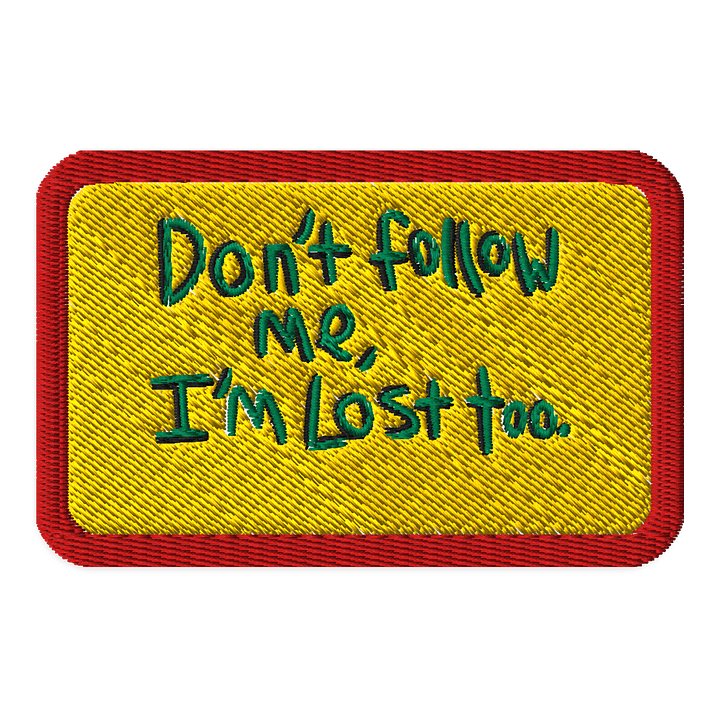 Don't Follow Me, I'm Lost Too patch product image (1)