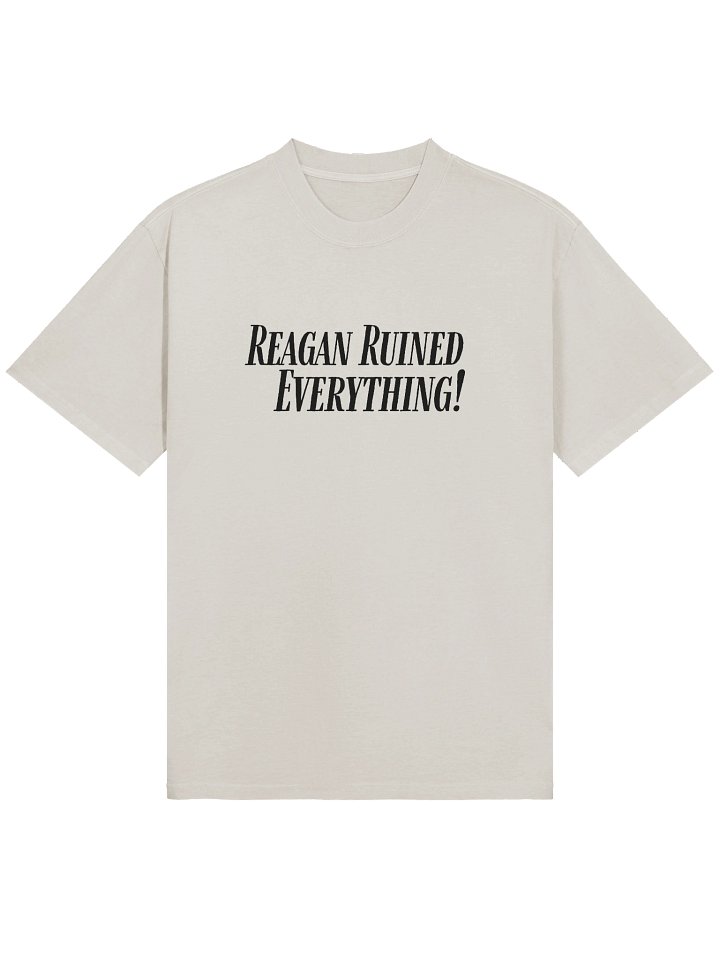 Reagan Ruined Everything! Oversized T product image (1)