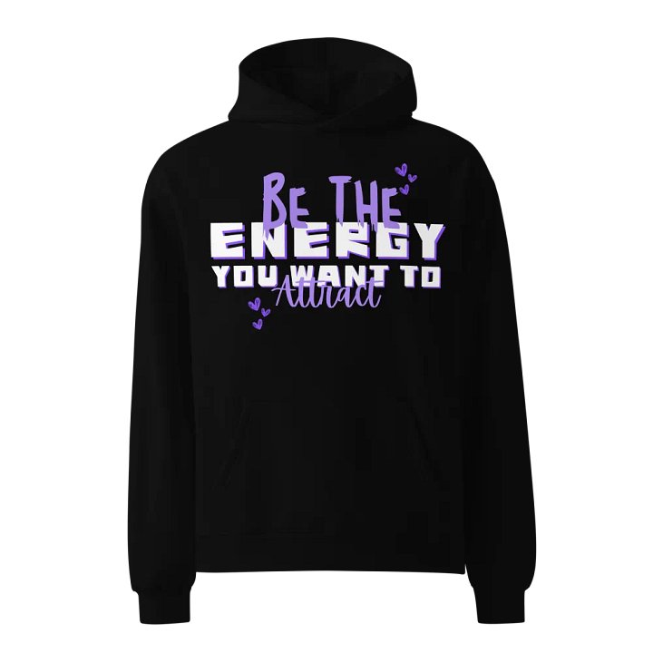 Be the energy you want to attract unisex hoodie product image (2)