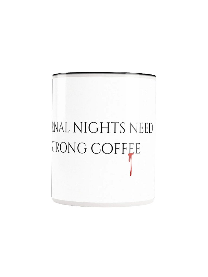 "ETERNAL NIGHTS NEED STRONG COFFEE" Mug (Colors) product image (2)