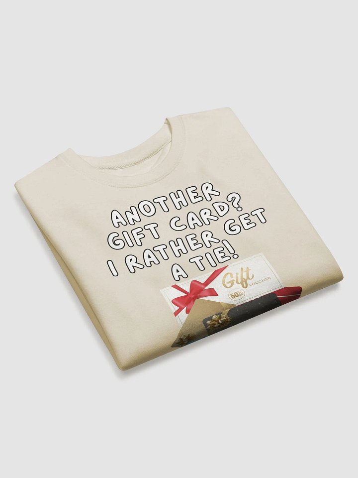 Another Gift Card? I Rather Get A Tie! Sweatshirt product image (2)