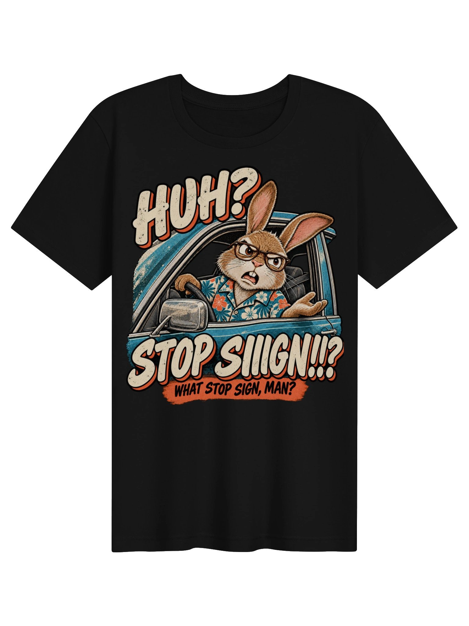 HUH? STOP SIIIGN!!? What Stop Sign Man? – Funny Rabbit Graphic Tee product image (1)