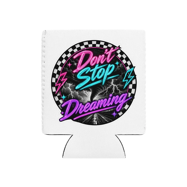 Don't Stop Dreaming Koozie product image (1)
