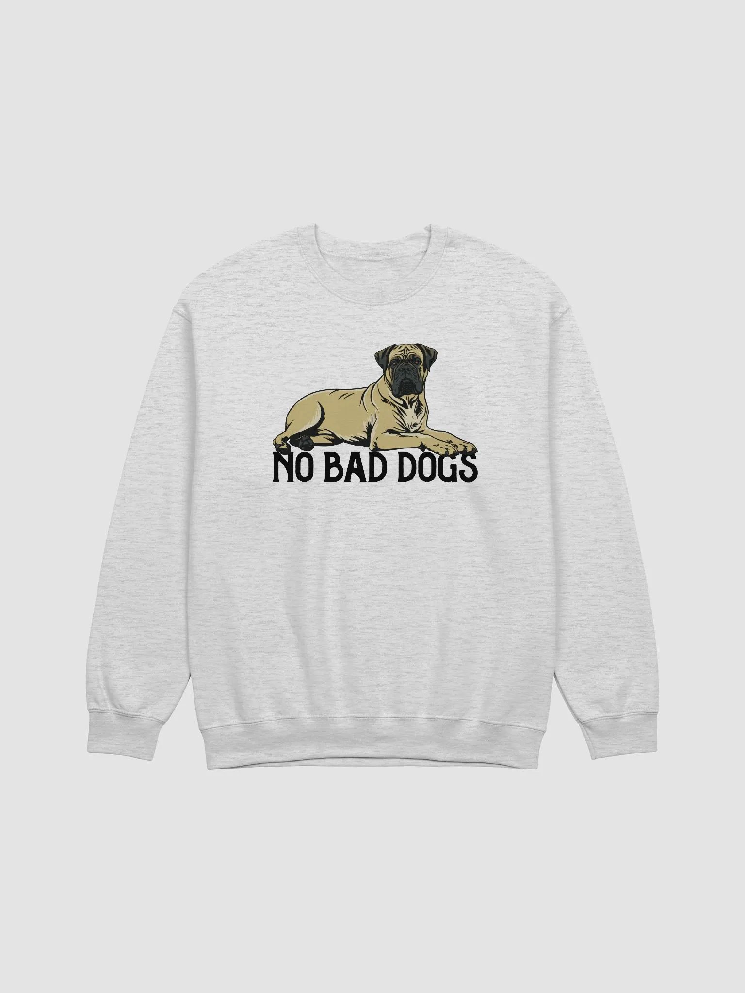 No Bad Dogs Sweatshirt of a Bullmastiff | Funny Shirt for Bullmastiff Owners product image (1)