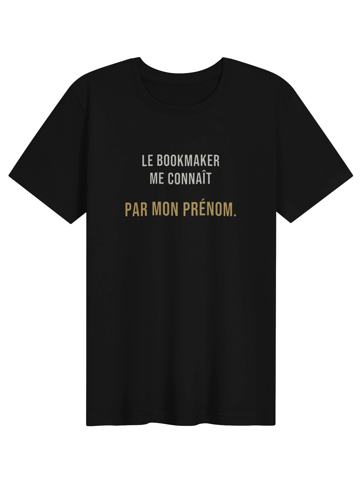 Le Tee du Prénom — « Le bookmaker me connaît par mon prénom » product image (1)