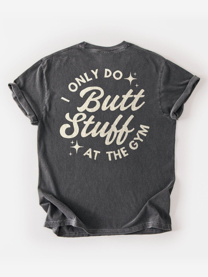 I Only Do Butt Stuff at the Gym Oversized Gym Tee | Funny Gym Shirt product image (1)