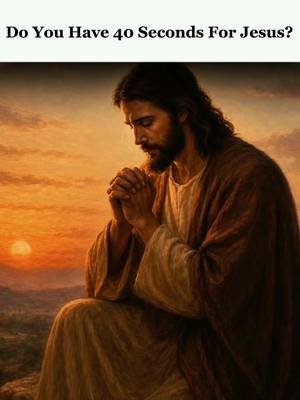 Do You Have 40 Seconds For Jesus? #jesus #love #faith #christiantiktok 