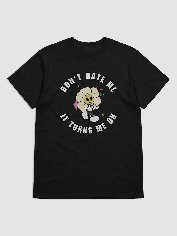 Dont hate me it turns me on product image (1)