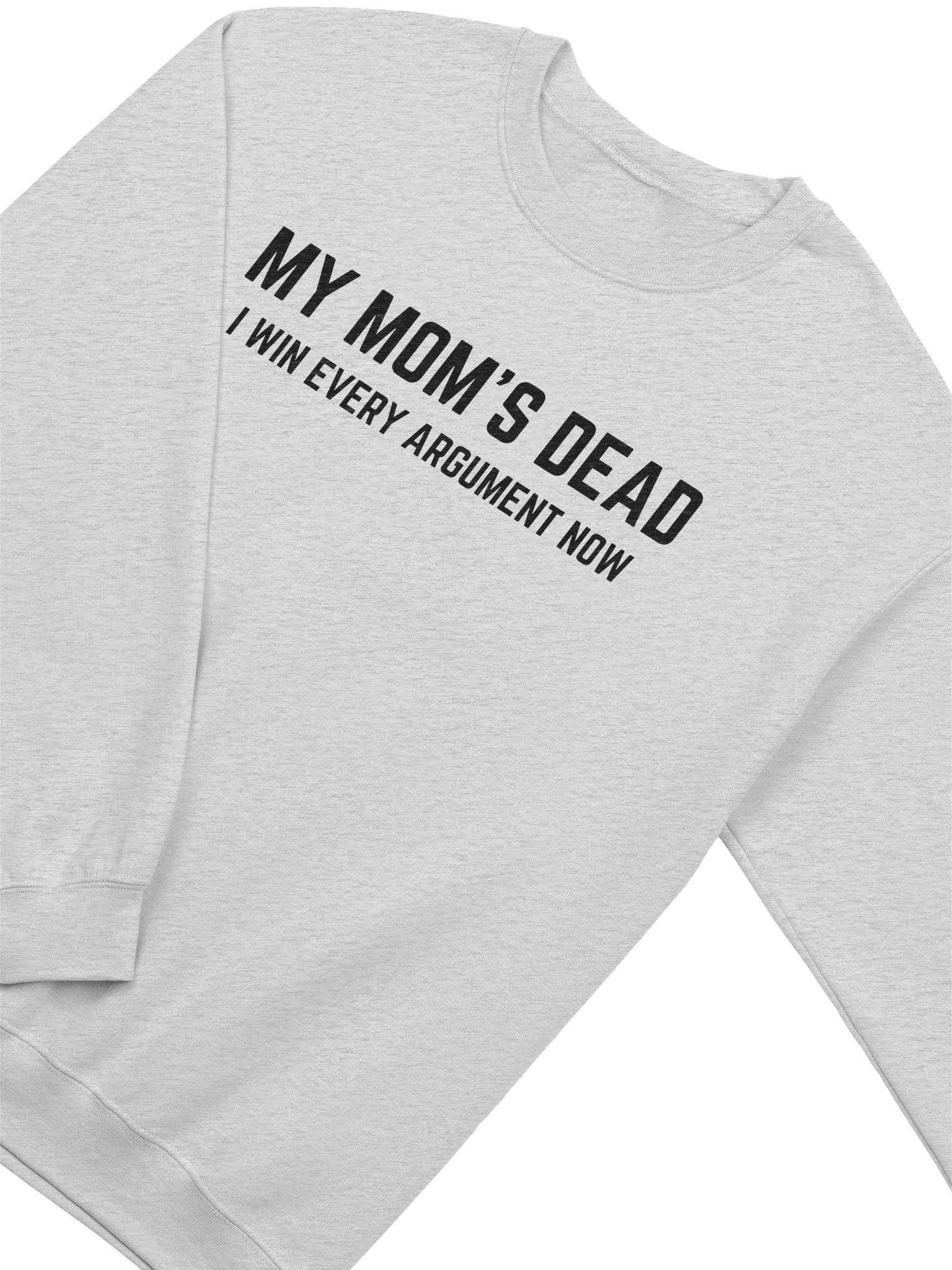 My Mom's Dead I Win Every Argument Now Sweatshirt product image (3)