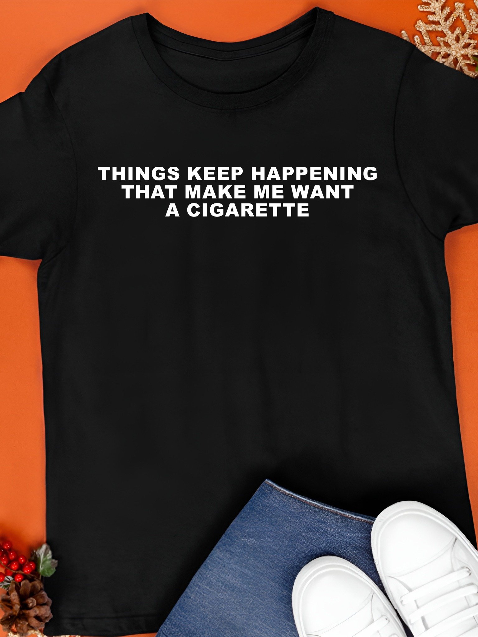 Things Keep Happening That Make Me Want A Cigarette Shirt product image (1)
