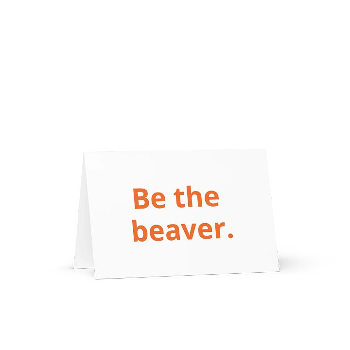 Be the Beaver. - Greeting Card product image (1)