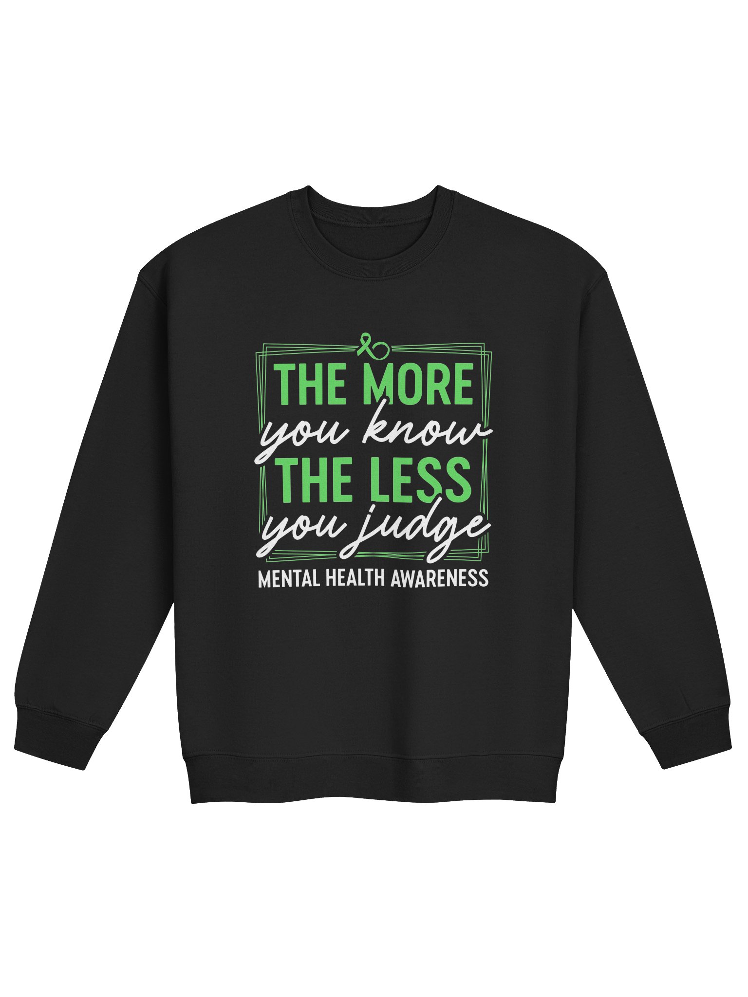 The More You Know The Less You Judge Sweatshirt – Understanding Over Assumptions | Mental Health Awareness product image (5)