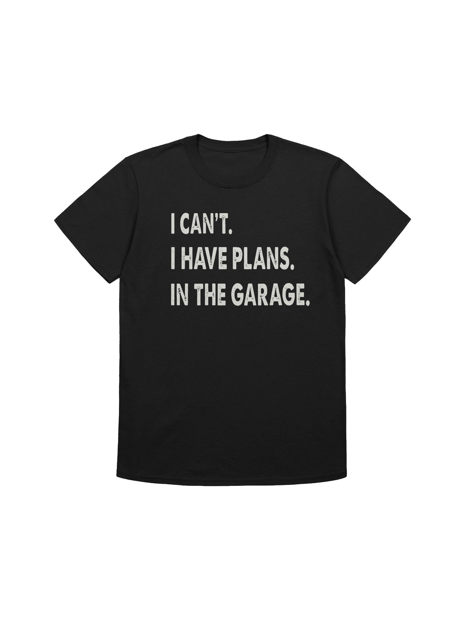 I Can't I Have Plans in the Garage T-Shirt product image (1)