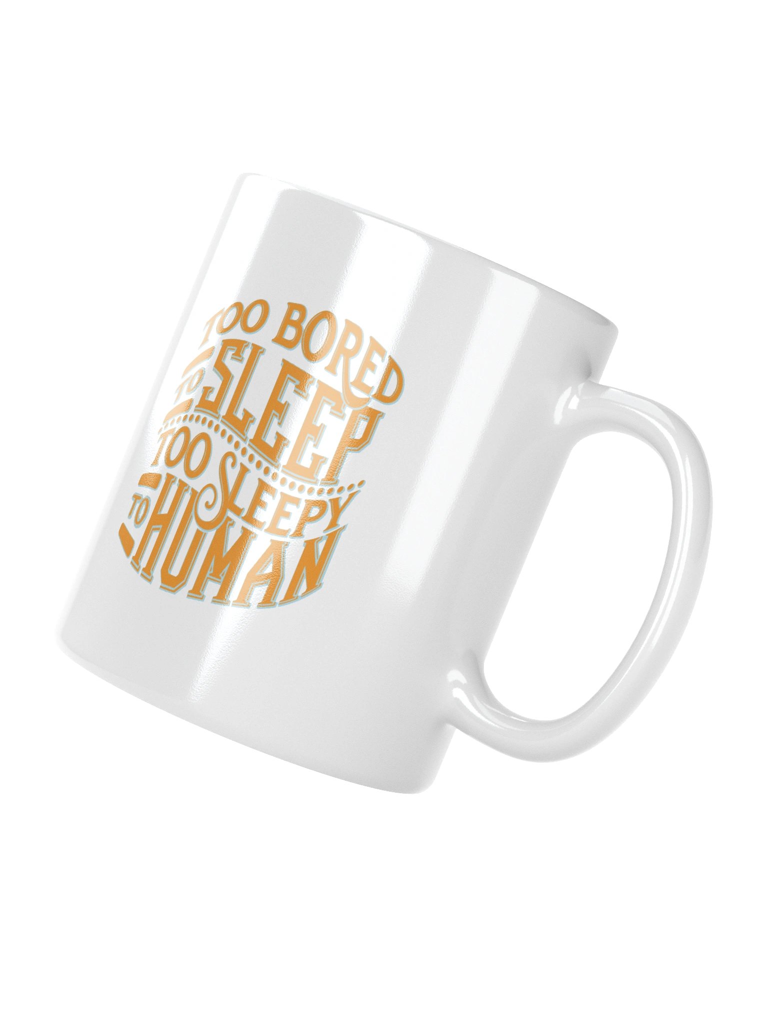 Too Bored To Sleep Too Sleepy To Human Mug Cup product image (8)