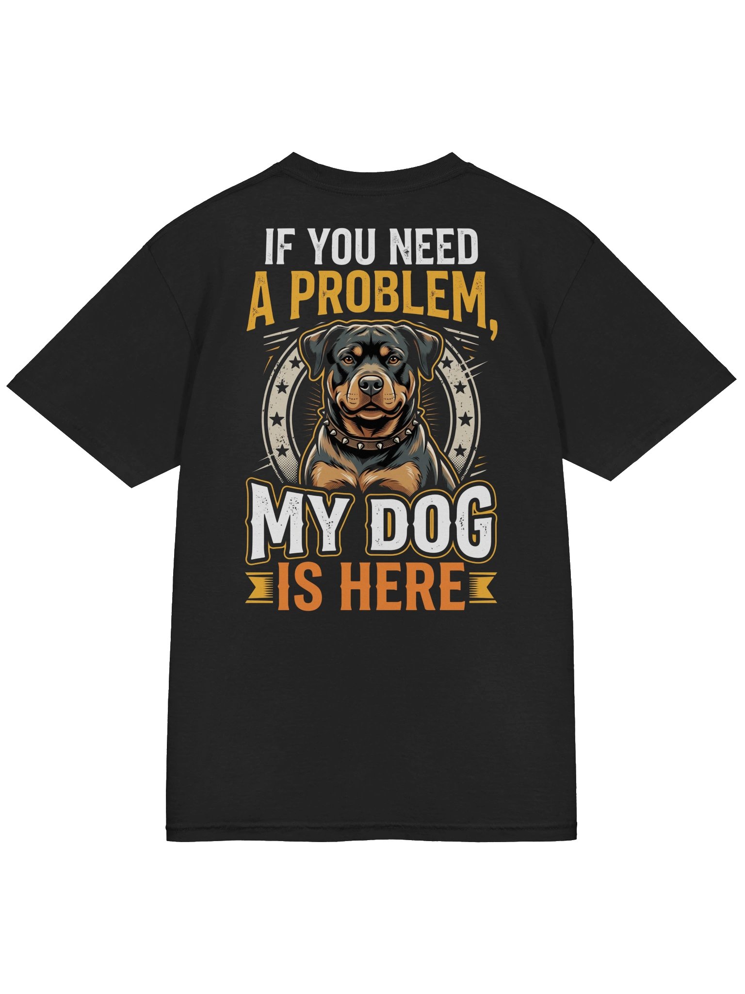 If You Need a Problem My Dog Is Here product image (5)