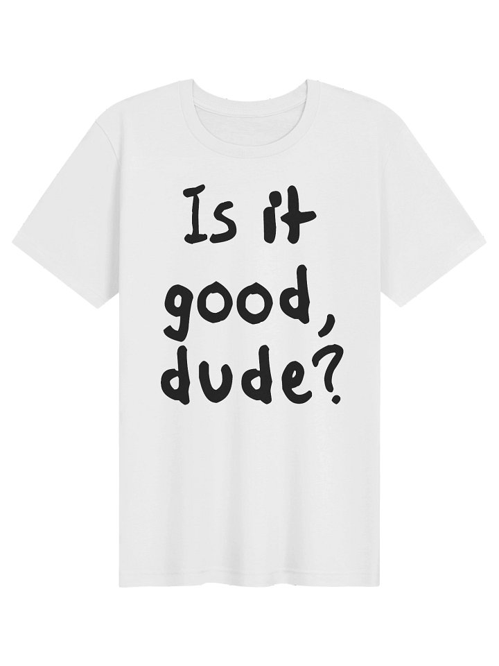 Is it good, dude? product image (4)