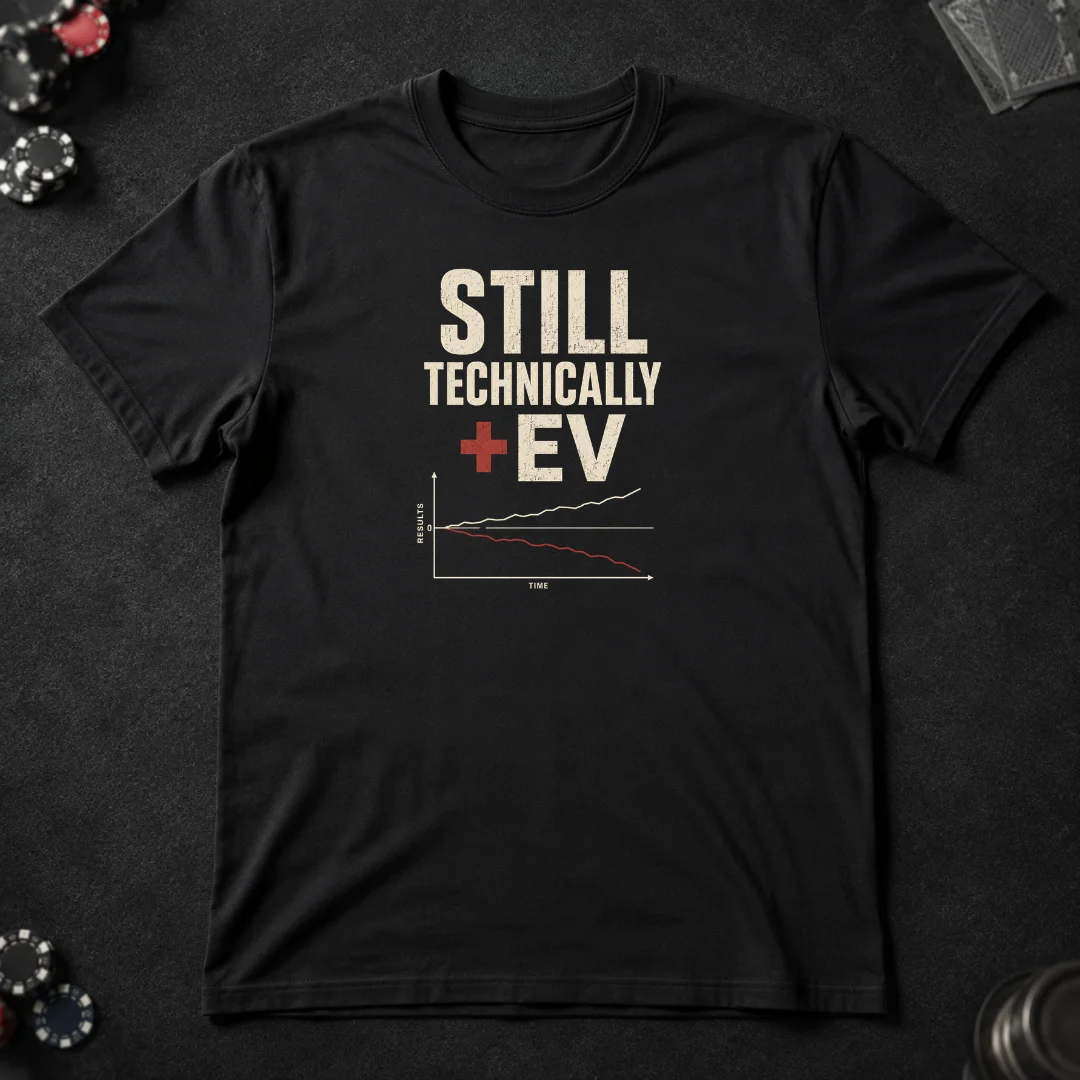 Still Technically +EV – Poker T-Shirt product image (1)