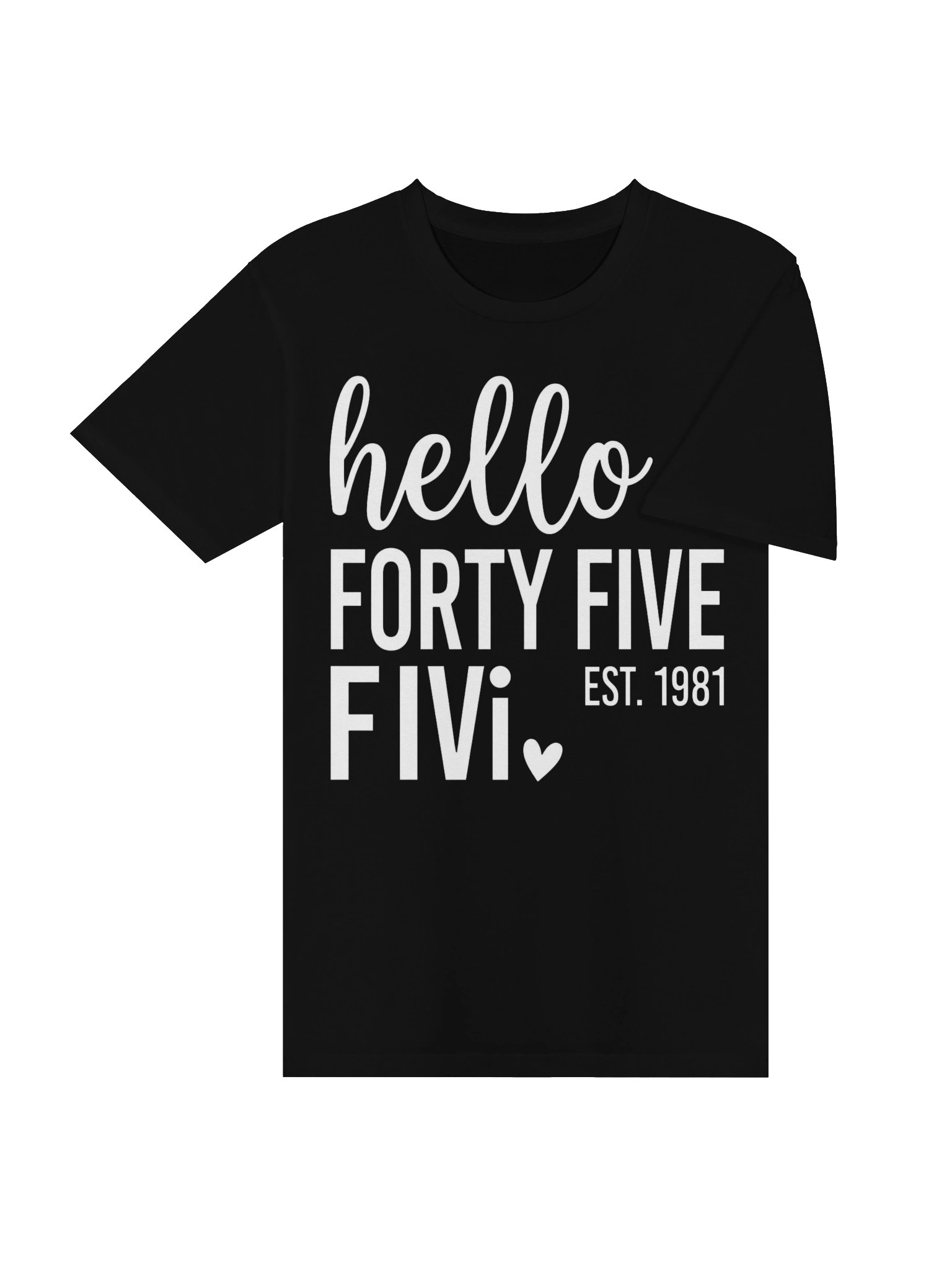 Hello Forty Five Est. 1981 45 Years Old Humor 45th Birthday T-Shirt product image (20)