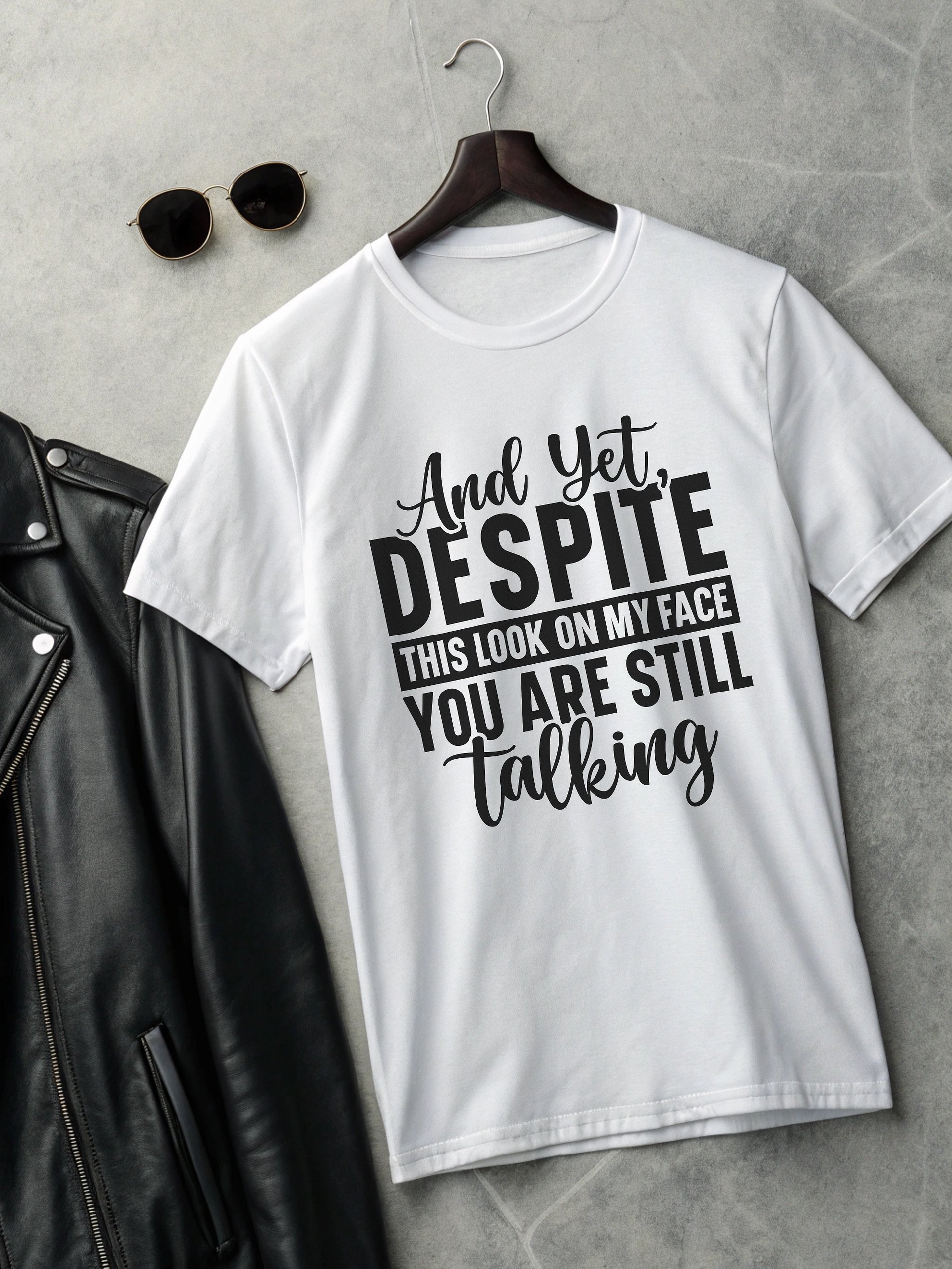 And Yet Despite This Look On My Face Your Are Still Talking Women White T-Shirt product image (2)