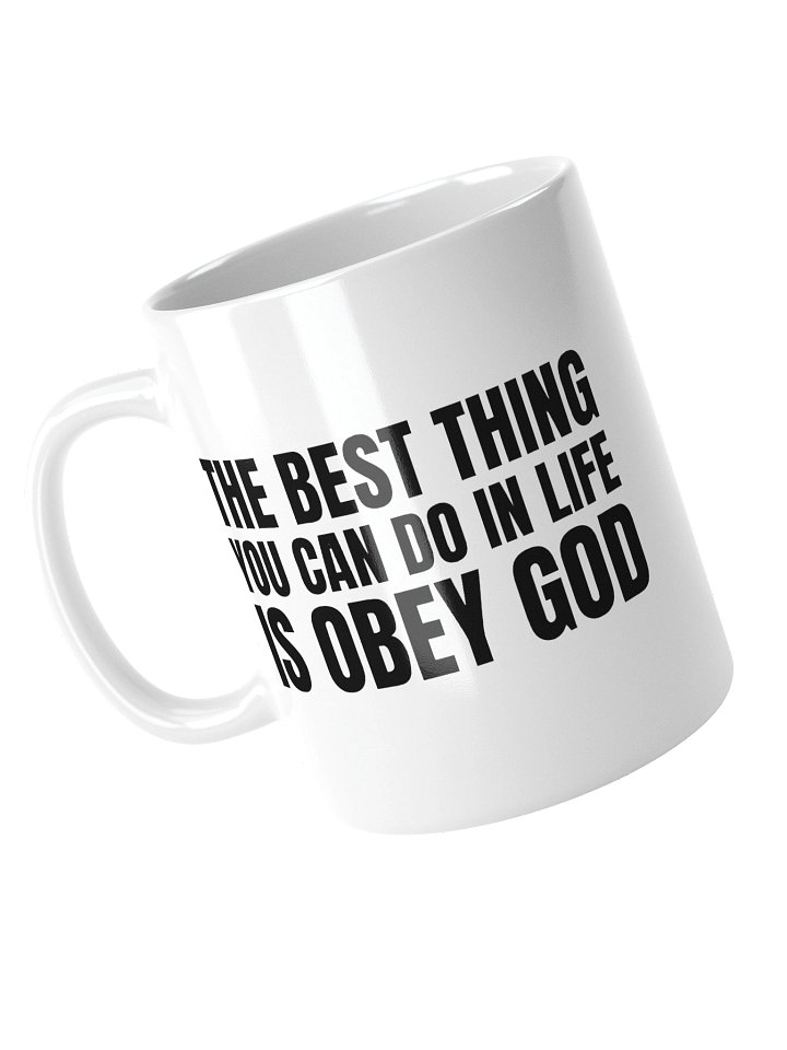 The Best Thing You Can Do In Life Is Obey God - White Glossy Mug product image (1)