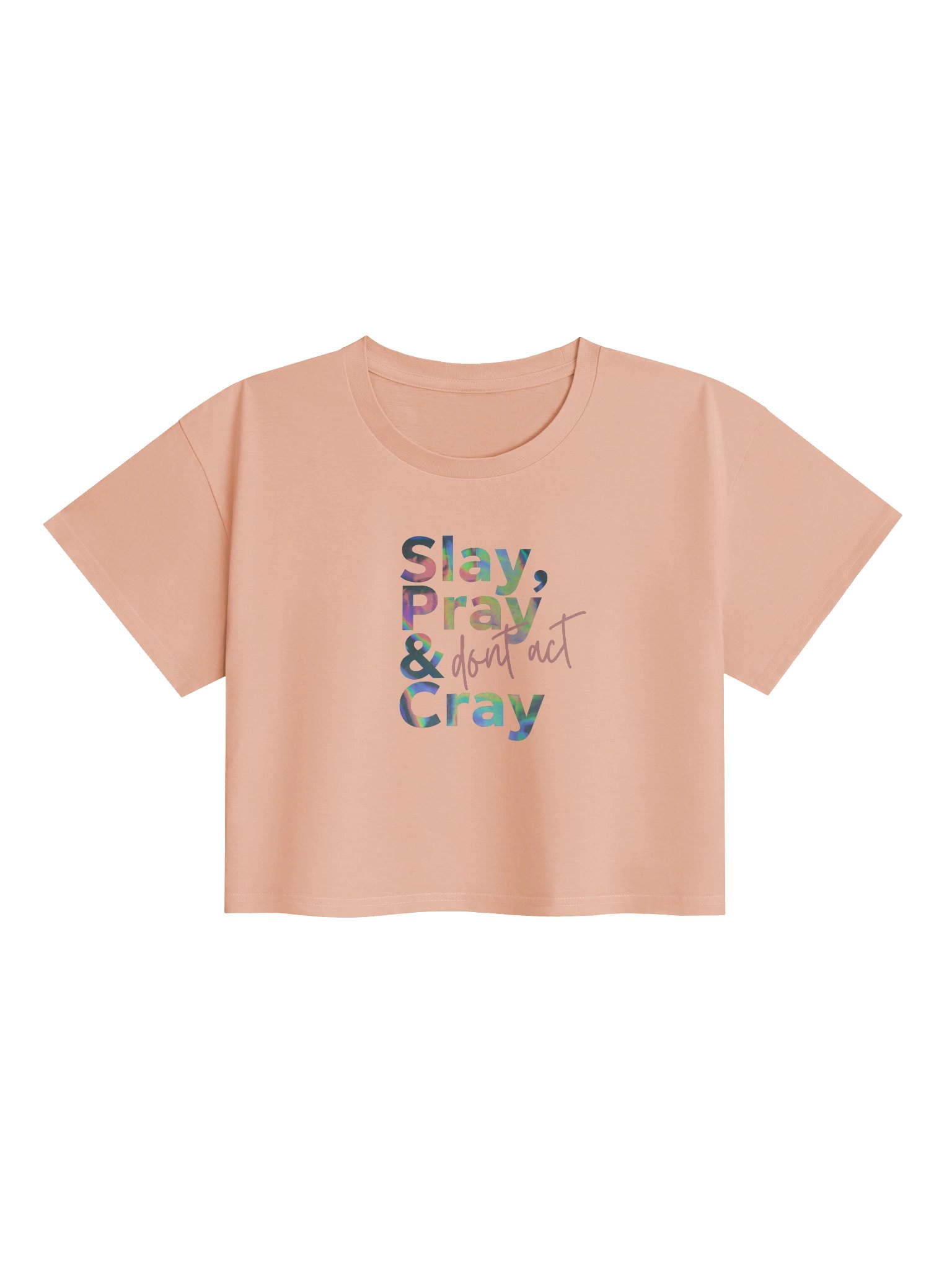 Slay, Pray & Don't Act Cray Pink Hologram Half T product image (7)