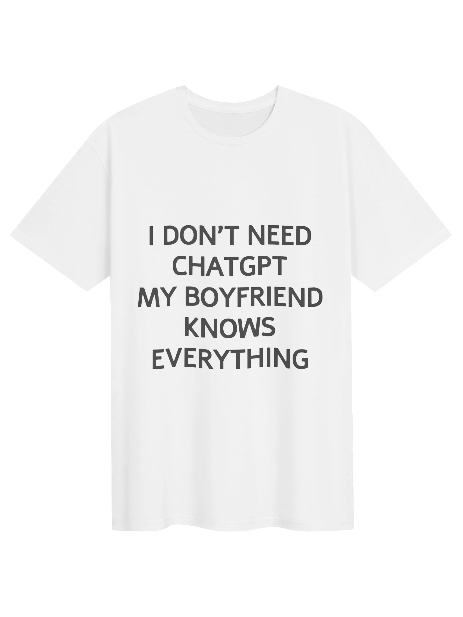 I Don’t Need Chatgpt My Boyfriend Knows Everything Shirt product image (1)