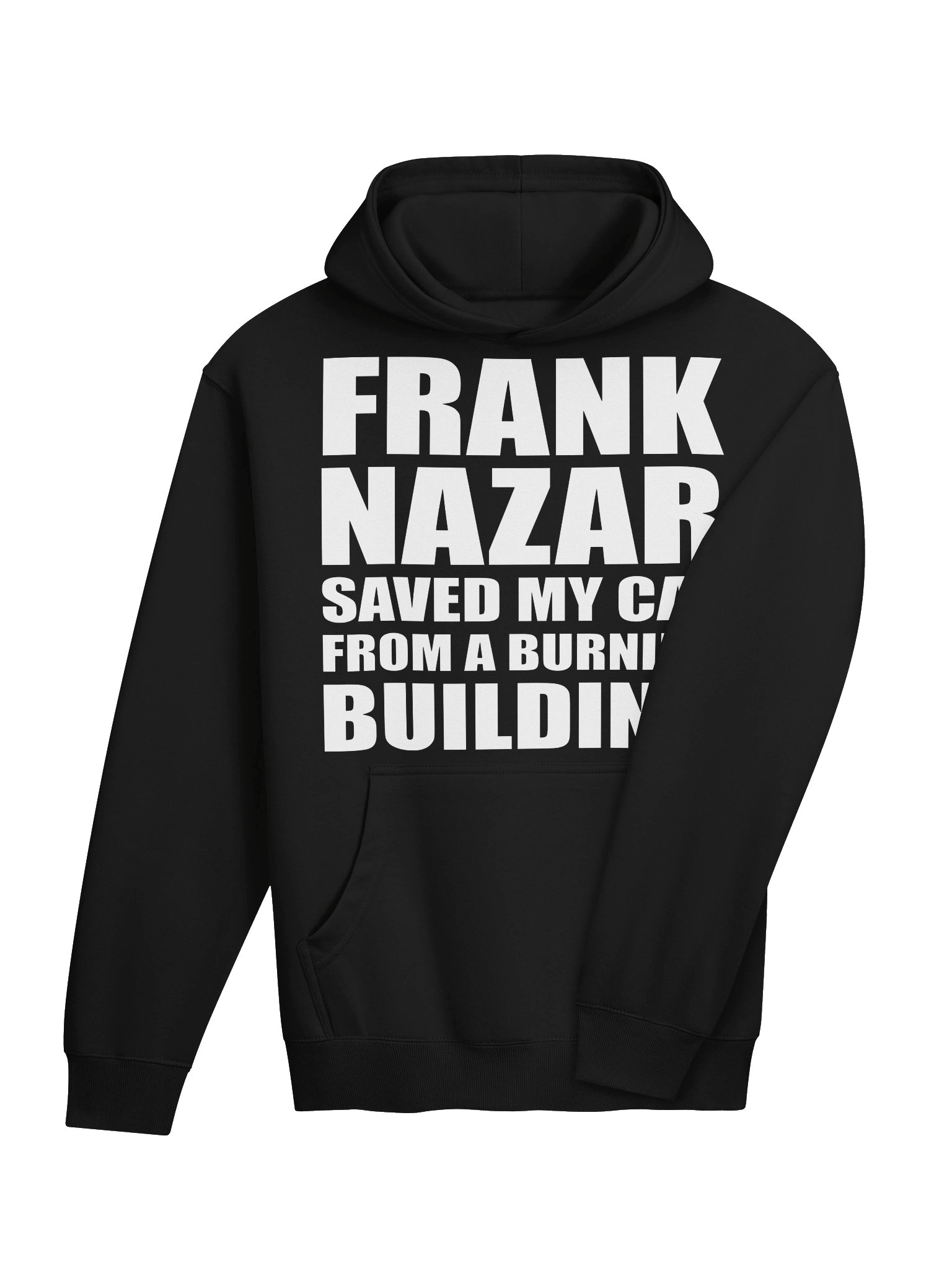 Frank Nazar Saved My Cat From A Burning Building Hoodie product image (4)
