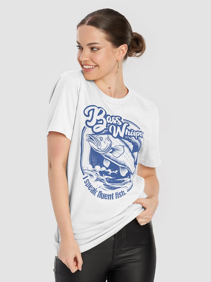Bass Whisperer: I speak fluent fish. T-Shirt product image (2)
