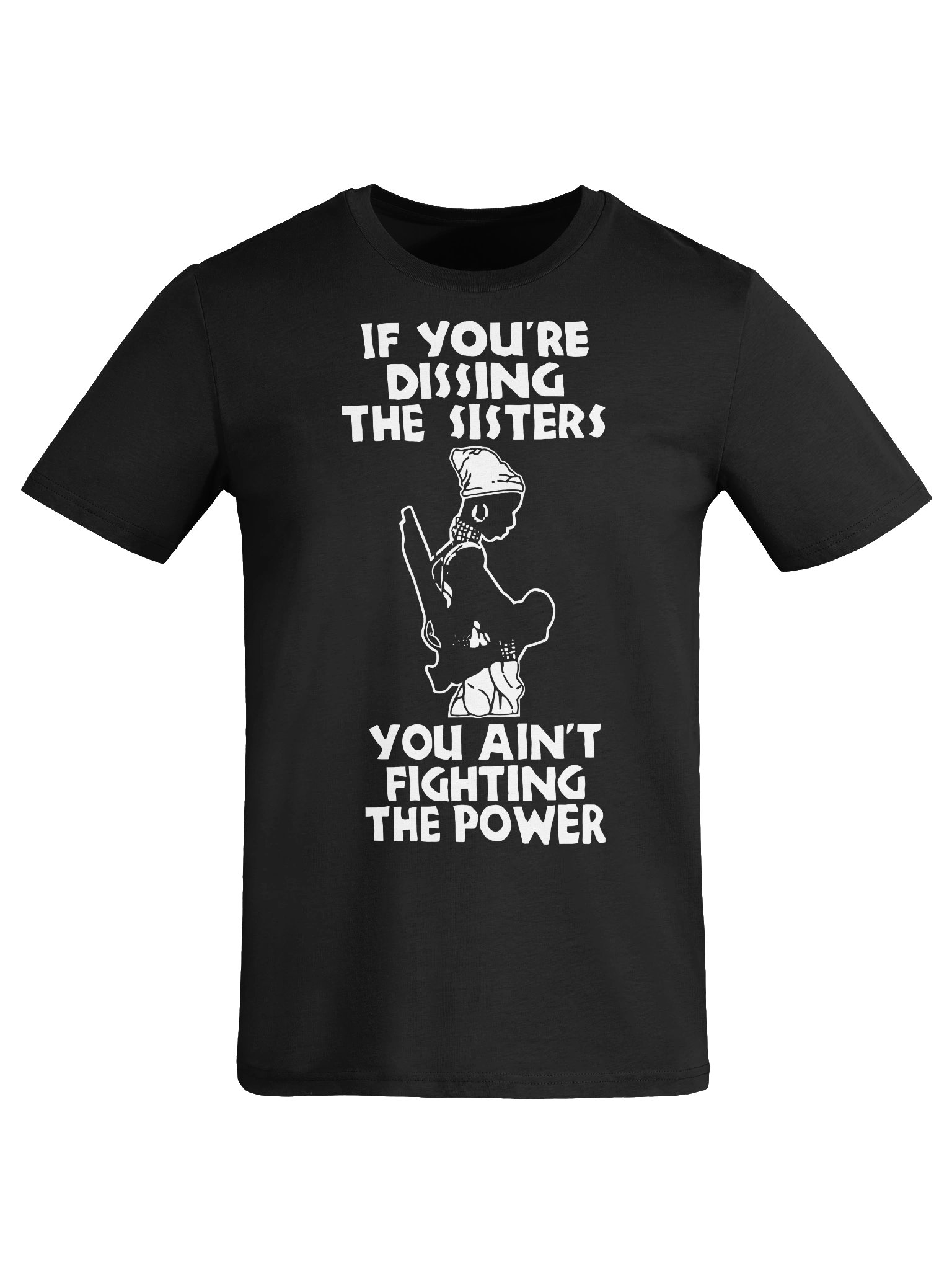 If You're Dissing the Sisters, You Ain't Fighting the Power product image (4)