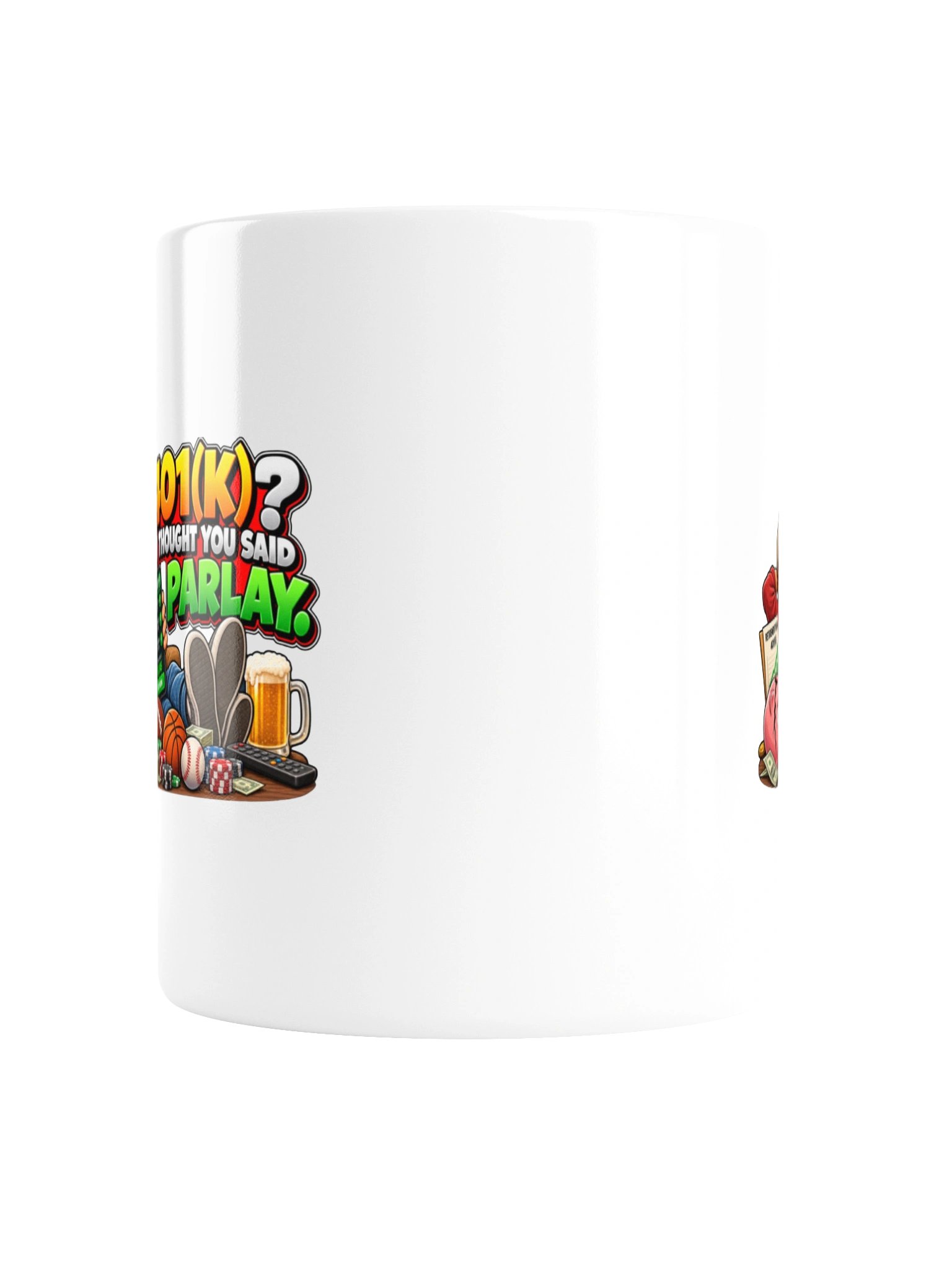 401(K)? I THOUGHT YOU SAID PARLAY. MUG product image (4)