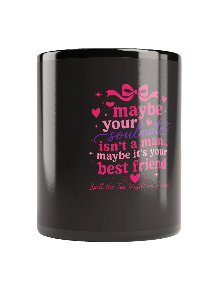 Maybe Your Soulmate Mug — Spill The Tea Unfiltered Podcast product image (1)