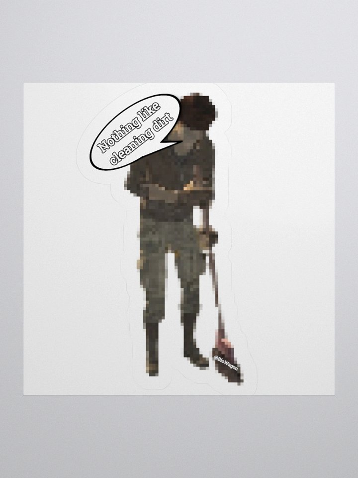 "Nothing like cleaning dirt" Sticker product image (2)