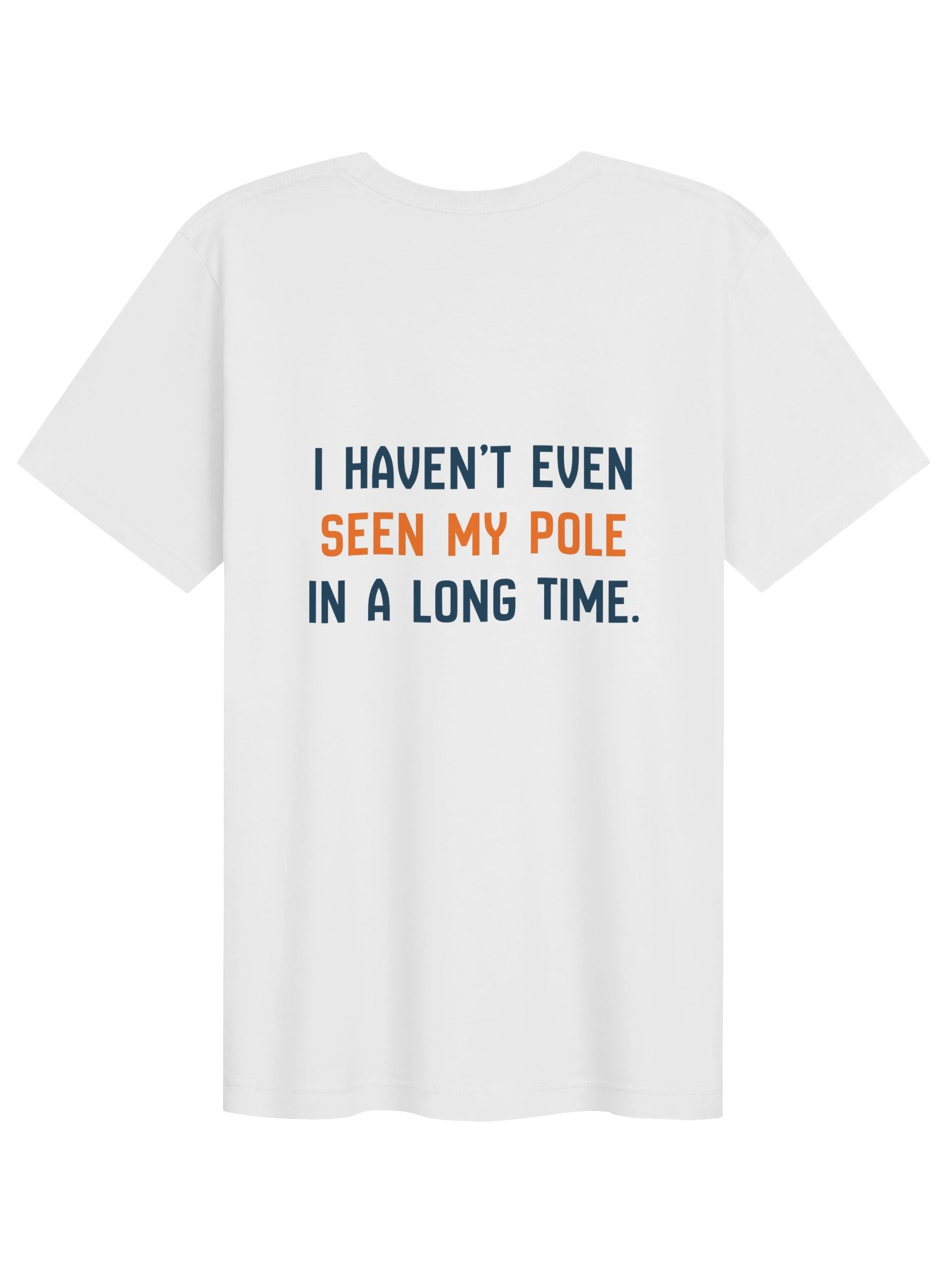 Haven't Even Seen My Pole Tee (White) product image (2)