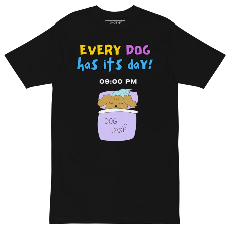 "Every Dog Has Its Day - 9 PM" T-shirt product image (1)