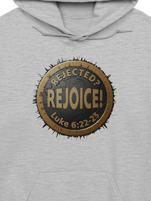 Rejected? REJOICE! Luke 6:22-23 Hoodie product image (2)