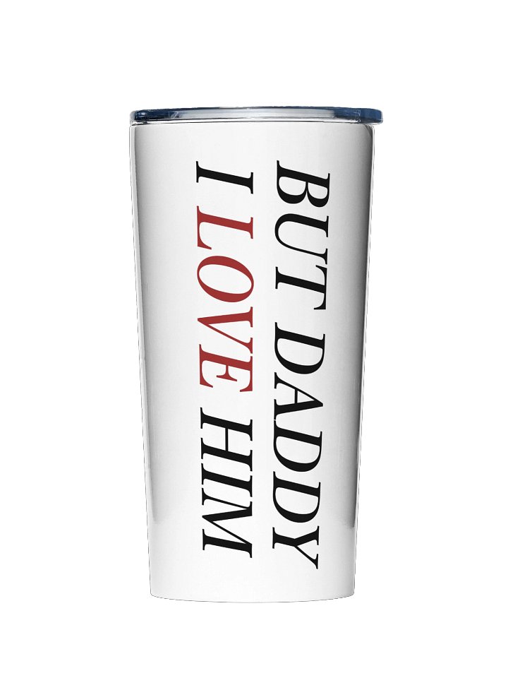 But Daddy I Love Him Tumbler product image (1)