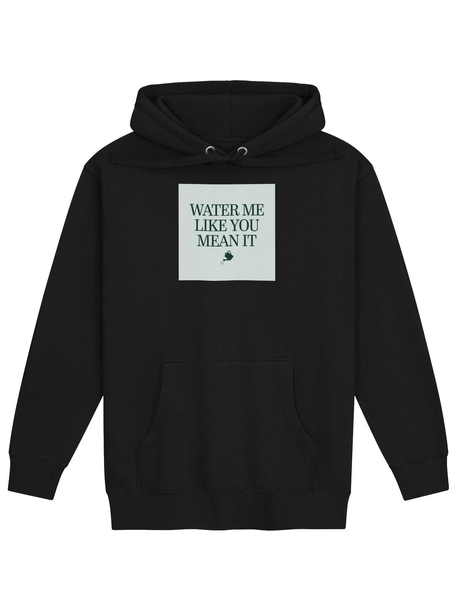 Water Me Like You Mean It — Hoodie product image (3)