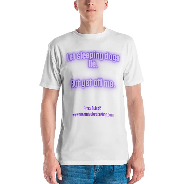 FUNNY TEES 4 U FOR MEN - “Let sleeping dogs lie. But get off me.” product image (2)