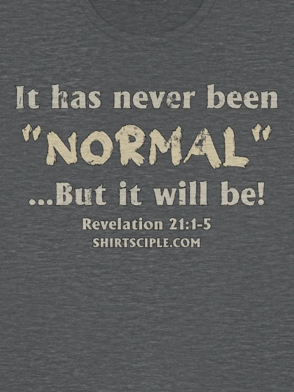 It has never been normal T-Shirt product image (2)