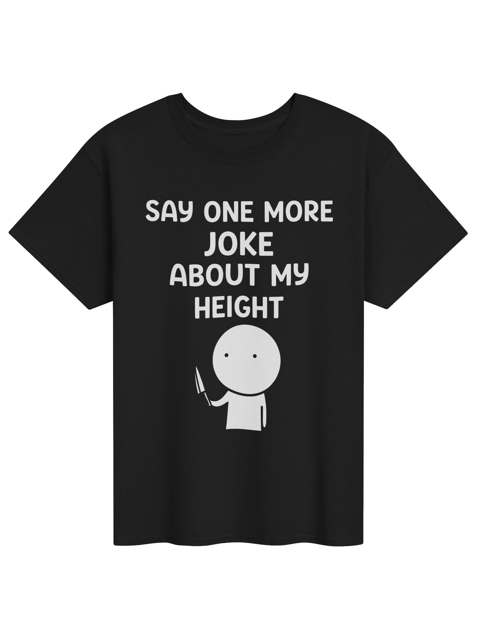 📏 Say One More Joke About My Height – Funny Sarcastic Quote Design product image (1)