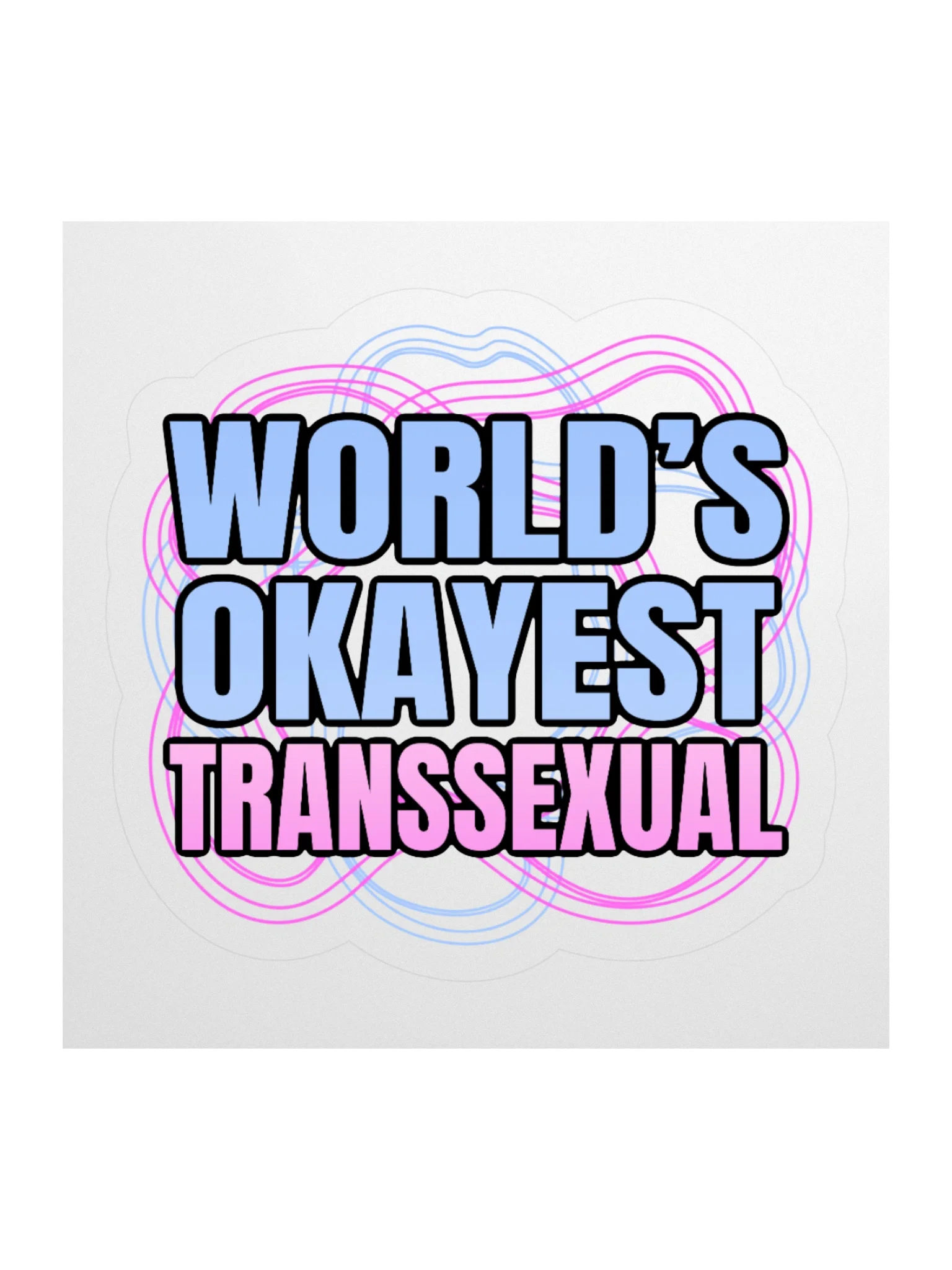 World's Okayest Transsexual Sticker