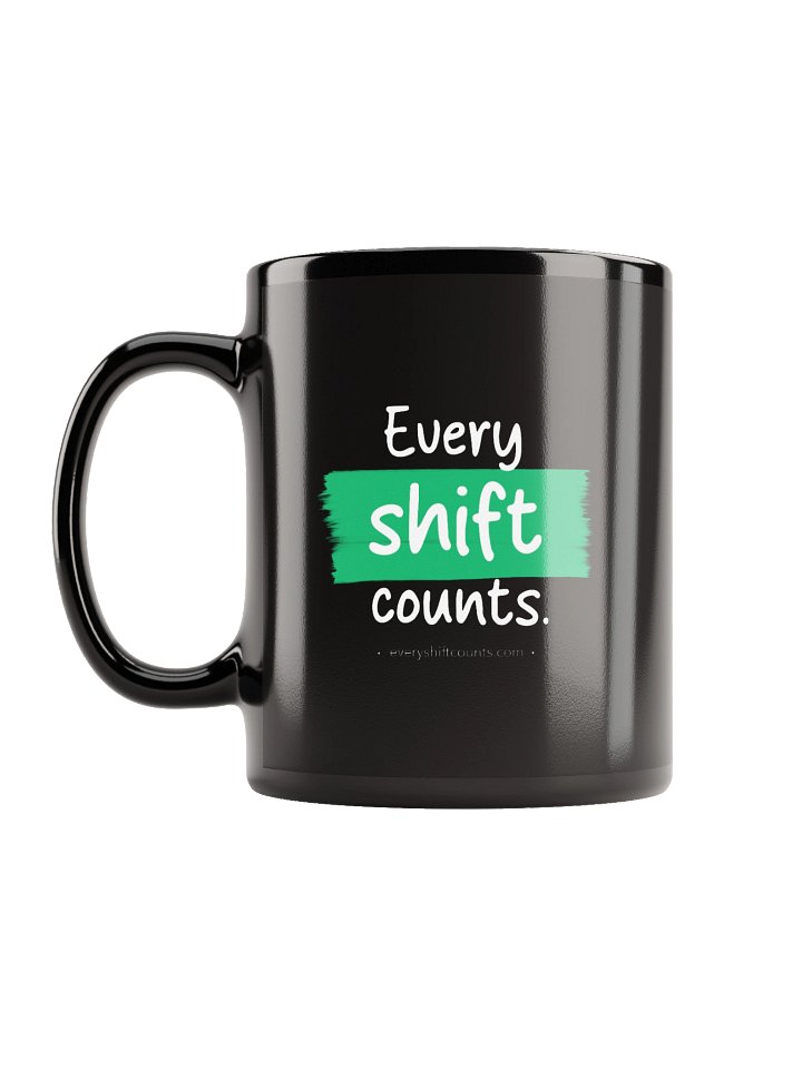 Every shift counts mug product image (1)